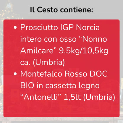Cesto di Natale "Norcia" - Prosciutto IGP Norcia intero con osso e Montefalco Rosso DOC BIO in cassetta legno